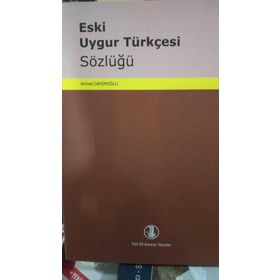 ESKI UYGUR TÜRKÇESİ SÖZLÜĞÜ - AHMET CAFEROĞLU