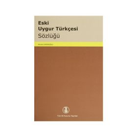 ESKI UYGUR TÜRKÇESİ SÖZLÜĞÜ - AHMET CAFEROĞLU