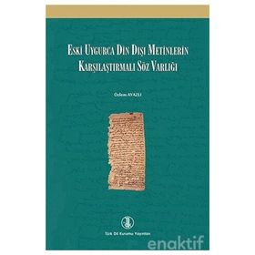 Eski Uygurca Din Dışı Metinlerin Karşılaştırmalı Söz Varlığı - Özlem Ayazlı