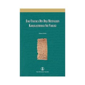 Eski Uygurca Din Dışı Metinlerin Karşılaştırmalı Söz Varlığı - Özlem Ayazlı