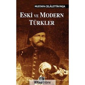 Eski ve Modern Türkler - Mustafa Celalettin Paşa