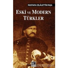 Eski ve Modern Türkler - Mustafa Celalettin Paşa