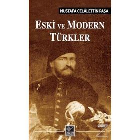 Eski ve Modern Türkler - Mustafa Celalettin Paşa