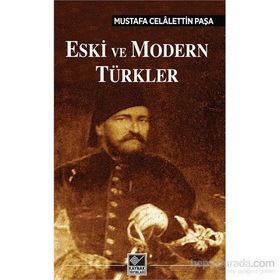 Eski ve Modern Türkler - Mustafa Celalettin Paşa