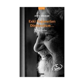 ESKI YAĞMURLARI DINLIYORDUM... SEÇMELER - ARIF DAMAR