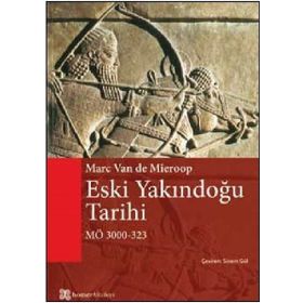 Eski Yakındoğu Tarihi - Marc Van De Mieroop