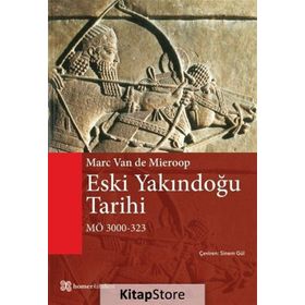 Eski Yakındoğu Tarihi - Marc Van De Mieroop