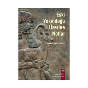 Eski Yakındoğu Üzerine Notlar - H. Hande Duymuş Florioti