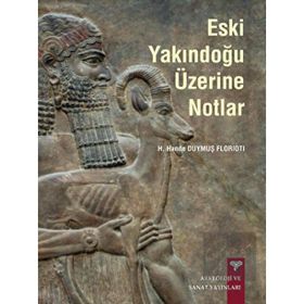 Eski Yakındoğu Üzerine Notlar - H. Hande Duymuş Florioti