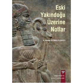 Eski Yakındoğu Üzerine Notlar - H. Hande Duymuş Florioti