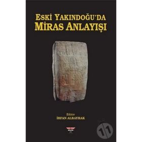 Eski Yakındoğu'da Miras Anlayışı - İrfan Albayrak
