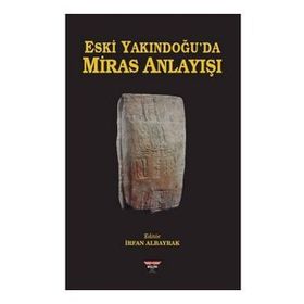 Eski Yakındoğu'da Miras Anlayışı - İrfan Albayrak