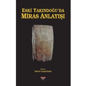 Eski Yakındoğu'da Miras Anlayışı - İrfan Albayrak