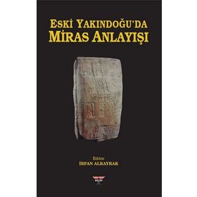Eski Yakındoğu'da Miras Anlayışı - İrfan Albayrak