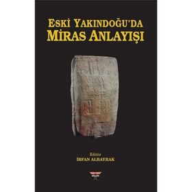 Eski Yakındoğu'da Miras Anlayışı - İrfan Albayrak