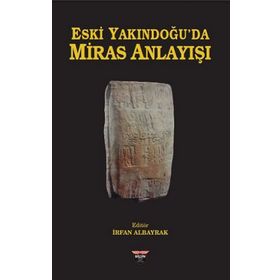 Eski Yakındoğu'da Miras Anlayışı - İrfan Albayrak