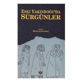 Eski Yakındoğu'da Sürgünler İrfan Albayrak