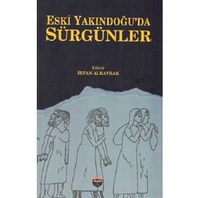 Eski Yakındoğu'da Sürgünler İrfan Albayrak