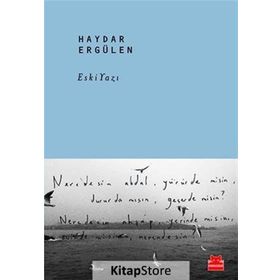 Eski Yazı - Haydar Ergülen