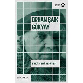 Eski, Yeni ve Ötesi - Orhan Şaik Gökyay