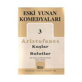 Eski Yunan Komedyaları 3 Kuşlar - Bulutlar - Aristofanes