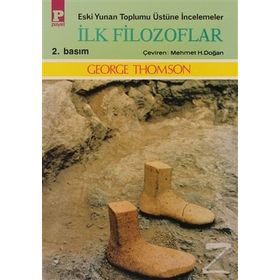 ESKI YUNAN TOPLUMU ÜSTÜNE İNCELEMELER İLK FILOZOFLAR - GEORGE THOMSON