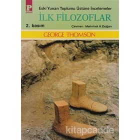 ESKI YUNAN TOPLUMU ÜSTÜNE İNCELEMELER İLK FILOZOFLAR - GEORGE THOMSON
