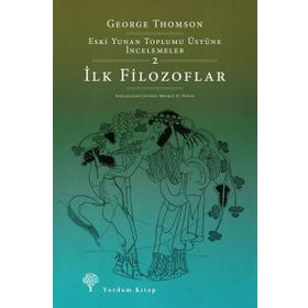 ESKI YUNAN TOPLUMU ÜSTÜNE İNCELEMELER İLK FILOZOFLAR - GEORGE THOMSON
