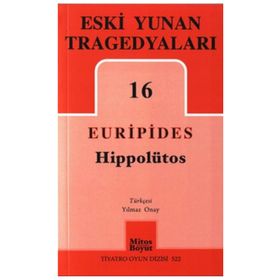 Eski Yunan Tragedyaları 16 - Hippolütos - Euripides