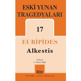 Eski Yunan Tragedyaları 17: Alkestis - Euripides