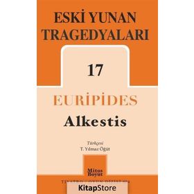 Eski Yunan Tragedyaları 17: Alkestis - Euripides