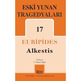 Eski Yunan Tragedyaları 17: Alkestis - Euripides