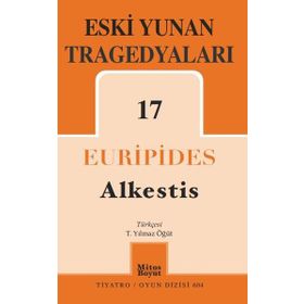 Eski Yunan Tragedyaları 17: Alkestis - Euripides