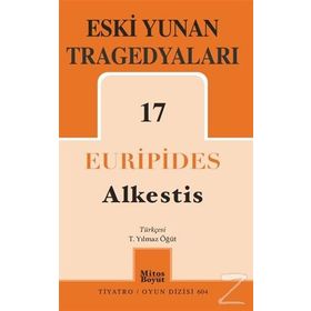 Eski Yunan Tragedyaları 17: Alkestis - Euripides