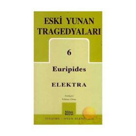 ESKI YUNAN TRAGEDYALARI 6 ELEKTRA - EURIPIDES