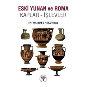 Eski Yunan ve Roma Kaplar - İşlevler - Fatma Buse Akkurnaz