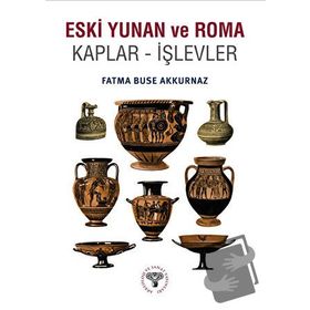 Eski Yunan ve Roma Kaplar - İşlevler - Fatma Buse Akkurnaz