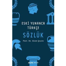 ESKI YUNANCA TÜRKÇE SÖZLÜK - GÜLER ÇELGİN