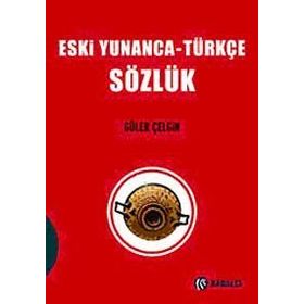 ESKI YUNANCA TÜRKÇE SÖZLÜK - GÜLER ÇELGİN