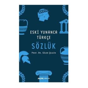ESKI YUNANCA TÜRKÇE SÖZLÜK - GÜLER ÇELGİN