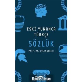 ESKI YUNANCA TÜRKÇE SÖZLÜK - GÜLER ÇELGİN
