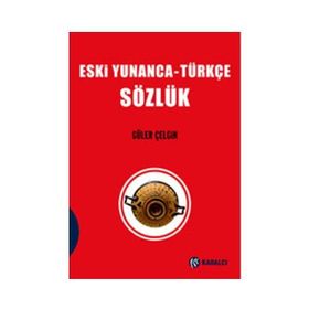 ESKI YUNANCA TÜRKÇE SÖZLÜK - GÜLER ÇELGİN