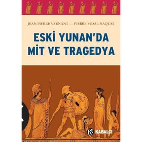 ESKI YUNAN'DA MIT VE TRAGEDYA - PIERRE VIDAL-NAQUET;JEAN-PIERRE VERNANT
