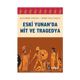 ESKI YUNAN'DA MIT VE TRAGEDYA - PIERRE VIDAL-NAQUET;JEAN-PIERRE VERNANT