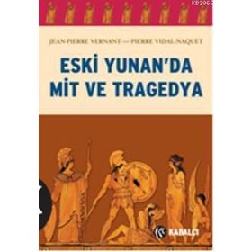 ESKI YUNAN'DA MIT VE TRAGEDYA - PIERRE VIDAL-NAQUET;JEAN-PIERRE VERNANT