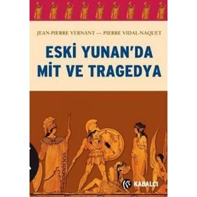 ESKI YUNAN'DA MIT VE TRAGEDYA - PIERRE VIDAL-NAQUET;JEAN-PIERRE VERNANT