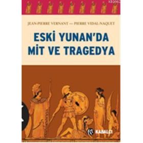 ESKI YUNAN'DA MIT VE TRAGEDYA - PIERRE VIDAL-NAQUET;JEAN-PIERRE VERNANT