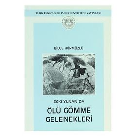 Eski Yunan’da Ölü Gömme Gelenekleri - Bilge Hürmüzlü