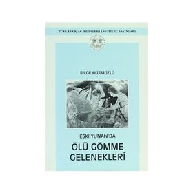 Eski Yunan’da Ölü Gömme Gelenekleri - Bilge Hürmüzlü