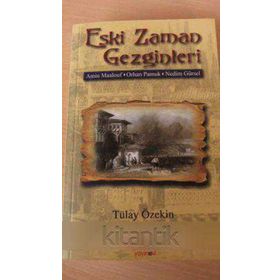 ESKI ZAMAN GEZGINLERI AMIN MAALOUF- ORHAN PAMUK- NEDIM GÜRSEL - TÜLAY ÖZEKİN
